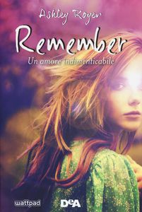 Ashley Royer Remember. Un amore indimenticabile